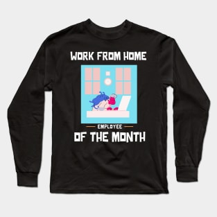 Work From Home Employee of the Month Long Sleeve T-Shirt